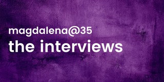 magdalena@35 the interviews