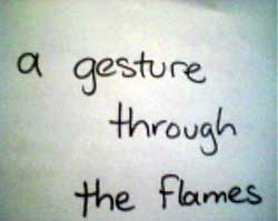 a gesture through the flames